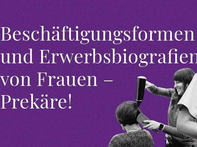 Forderungskatalog #02: Beschäftigungsformen und Erwerbsbiografien von Frauen – Prekäre!